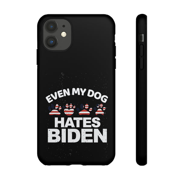 Premium Phone Tough Cases -Even My Dog Hates Biden