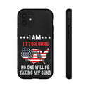 I Am 1776% Sure No One Will Be Taking My Guns" Phone Cases -Protect Your Beliefs and Your Device
