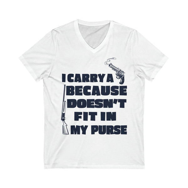 I Carry A Gun Because A Rifle Doesn't Fit In My Purse Short Sleeve V-Neck Tee