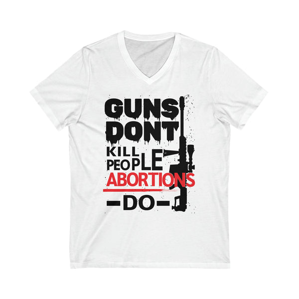 Unisex Guns Don't Kill People Abortions Do V-Neck Tee
