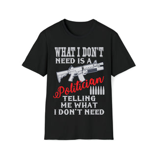 Buy black What I Don&#39;t Need Is A Politician - Unisex Softstyle T-Shirt - Make a Statement in Softness