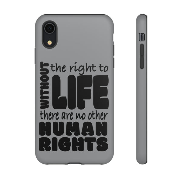 Make a Bold Statement with Without The Right To Life There Are No Other Human Right Phone Tough Case