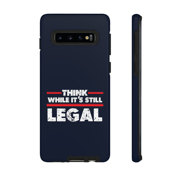Think While It's Still Legal Blue Phone Tough Cases