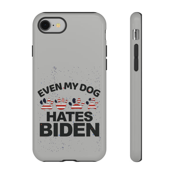 Even My Dog Hates Biden Phone Tough Cases - Durable Phone Armor