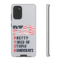 Tired of Stupid Democrats PTSD Phone Cover : Express Your Views Boldly