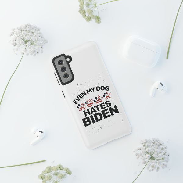 Even My Dog Hates Biden - Phone Tough Case protection with style