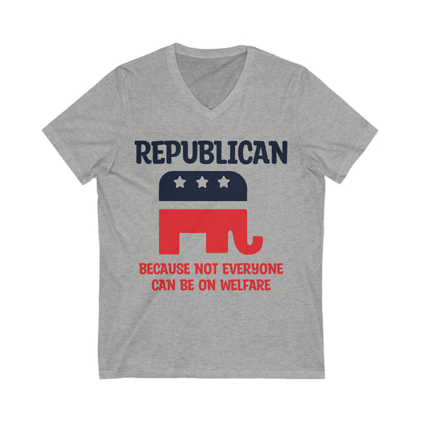 Republican Pride with Our 'Not Everyone Can Be On Welfare' V-Neck Tee