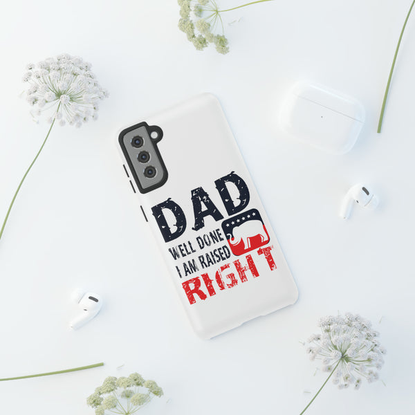 Dad Well Done I Am Raised Raised Right Phone Protection