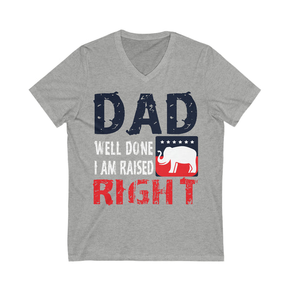 Dad Well Done I AM Raised Right Short Sleeve V-Neck Tee - Comfortable softstyle apparel