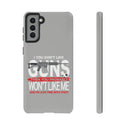I You Don't Like Guns Then You Probably Won't Like Me - Phone Tough Cases