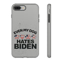 Even My Dog Hates Biden Phone Tough Case - Durable Phone Armor