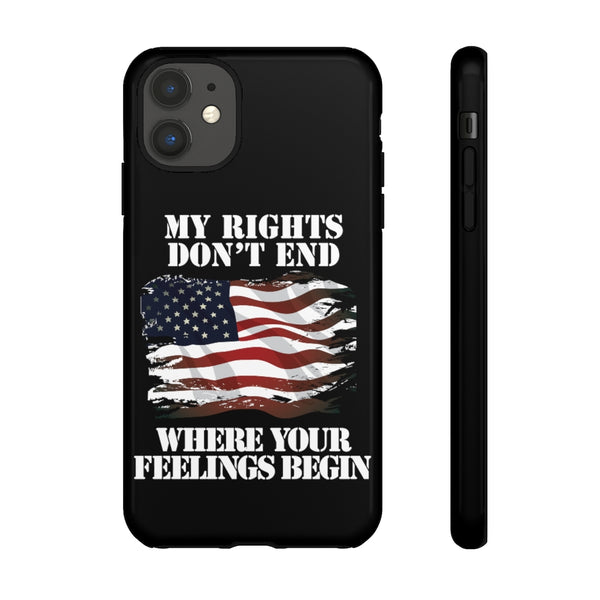 My Rights Don't End Where Your Feelings Begin Phone Cases