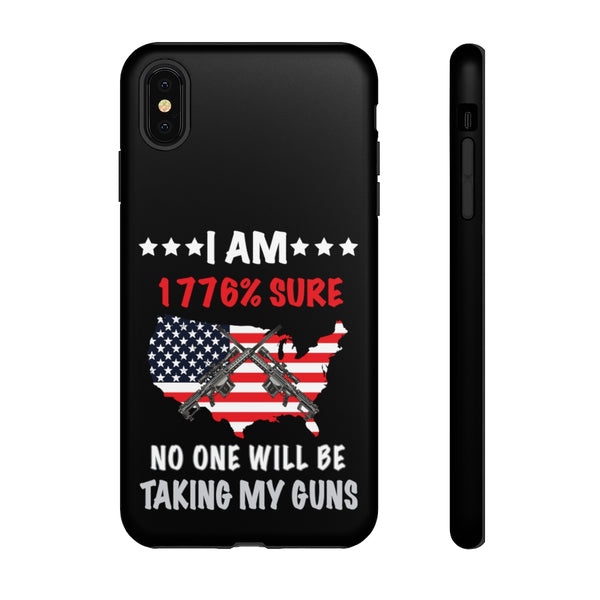 I Am 1776% Sure No One Will Be Taking My Guns Phone Cases
