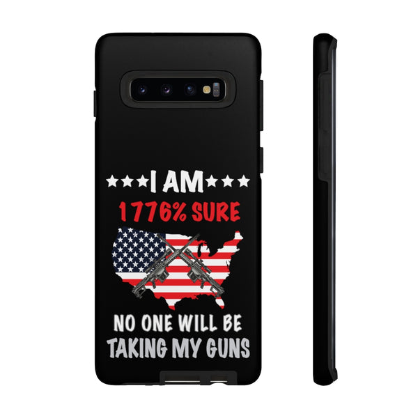 I Am 1776% Sure No One Will Be Taking My Guns Phone Cases