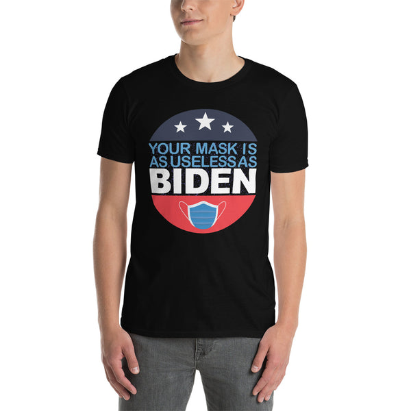 Your Mask is Useless As Biden Short Sleeve Unisex T-Shirt