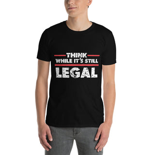 Buy black Think While It&#39;s Still Legal Short-Sleeve Unisex T-Shirt