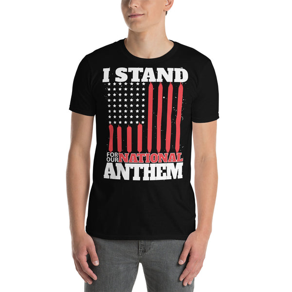 I Stand For Our National Anthem Short-Sleeve Unisex T-Shirt