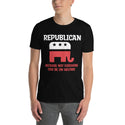 Republican Because Not Everyone Can Be On Welfare Short-Sleeve Unisex T-Shirt