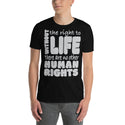 Without The Right To Life There Are No Other Human Rights Short-Sleeve Unisex T-Shirt