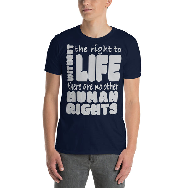 Without The Right To Life There Are No Other Human Rights Short-Sleeve Unisex T-Shirt
