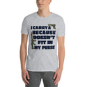 I Carry a Gun Because A Rifle Doesn't Fit in My Purse Short-Sleeve Unisex T-Shirt