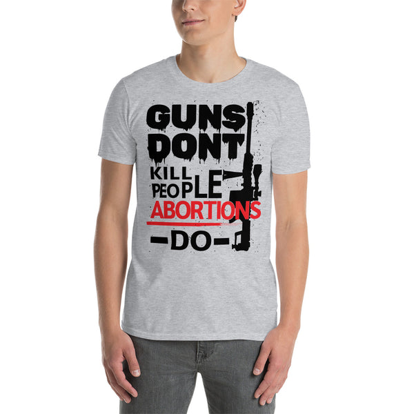 Guns Don't Kill People Abortions Do Premium Comfort Short-Sleeve Unisex T-Shirt