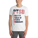 Pretty Tired Of Stupid Democrats Short-Sleeve Unisex T-Shirt